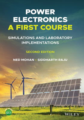 Power Electronics. A First Course: Simulations and Laboratory Implementations, 2e