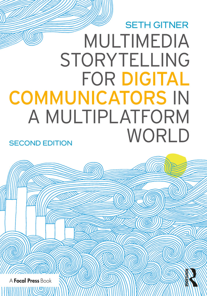 Multimedia Storytelling for Digital Communicators in a Multiplatform World�Ed. 2