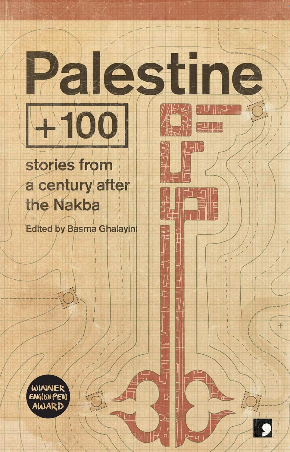 Palestine + 100 : Stories from a Century After
