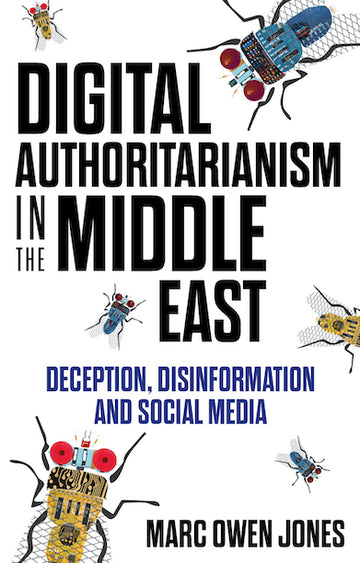 "Digital Authoritarianism in the Middle East: Deception, Disinformation and Social Media, 1e (eBook) "